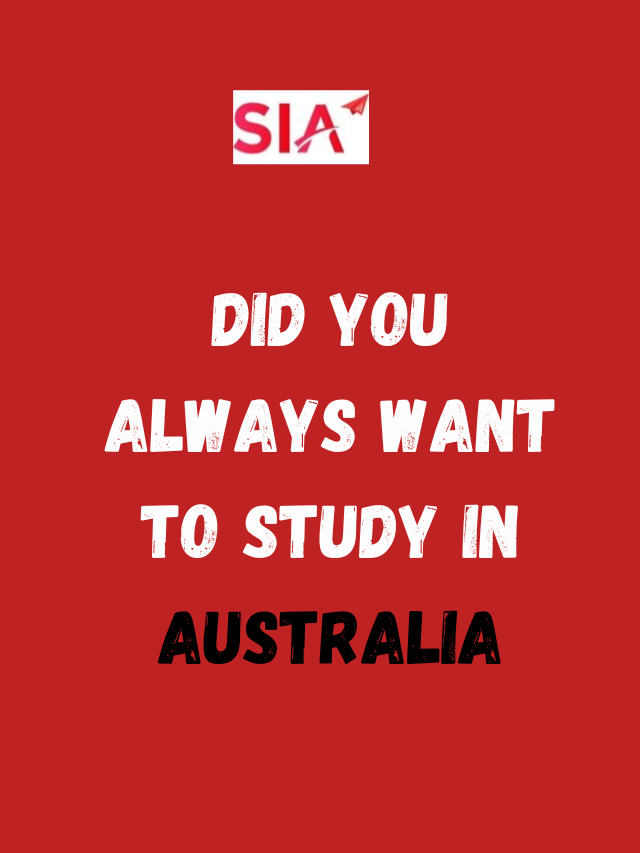DID YOU WANT TO STUDY IN AUSTRALIA