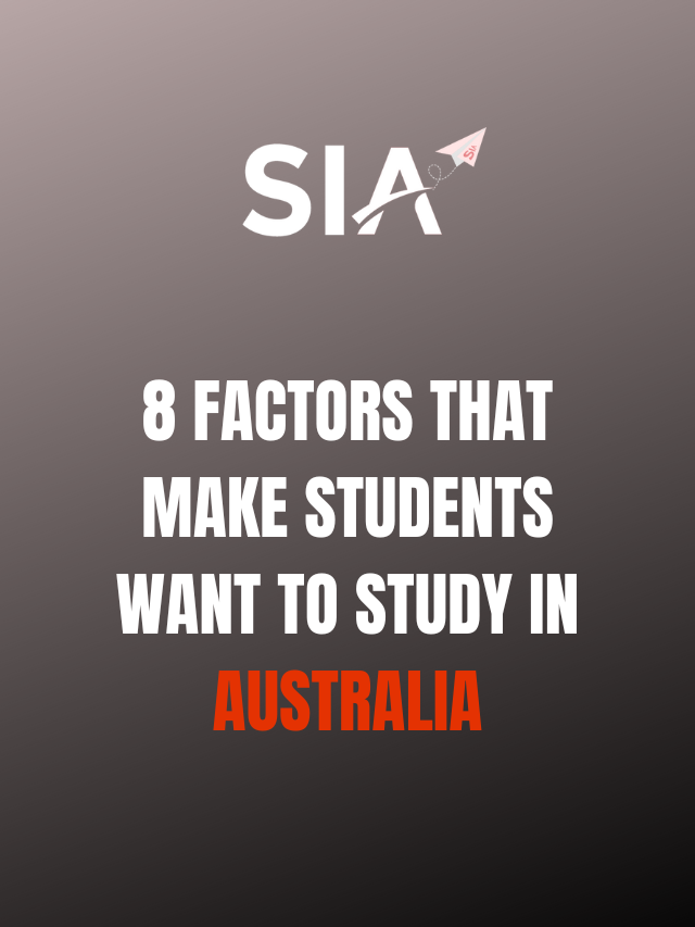8 FACTORS THAT MAKE STUDENTS WANT TO STUDY IN AUSTRALIA